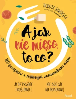 A JAK NIE MIĘSO TO CO