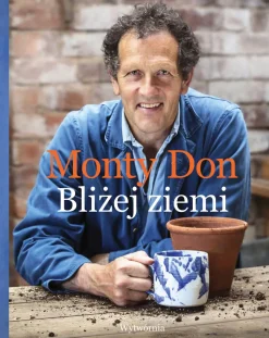 Bliżej ziemi. U źródeł ogrodniczej wiedzy