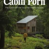 CABIN PORN PODRÓŻ PRZEZ MARZENIA LASY I CHATY NA KRAŃCACH ŚWIATA