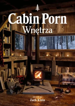 Cabin Porn. Wnętrza