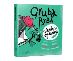 GRUBA RYBA CIENKO ŚPIEWA