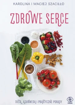 Zdrowe serce dieta ajurweda i praktyczne porady